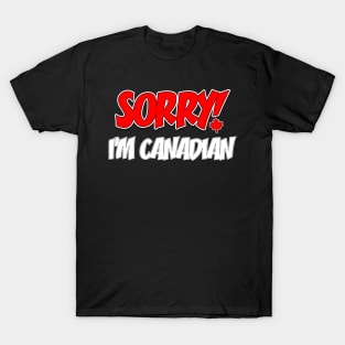Sorry I'm Canadian T-Shirt